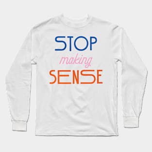 Stop Making Sense Long Sleeve T-Shirt